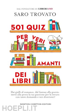 trovato saro - 501 quiz per veri amanti dei libri. dai gialli al romance, dal fantasy alla poes