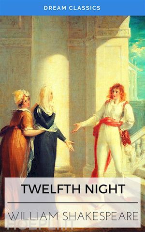 william shakespeare; dream classics - twelfth night (dream classics)