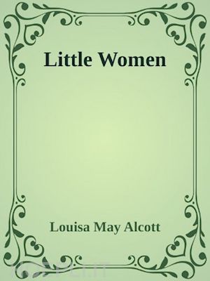 louisa may alcott - - little women -
