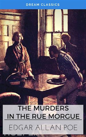 edgar allan poe; dream classics - the murders in the rue morgue (dream classics)