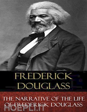 frederick douglass - the narrative of the life of frederick douglass