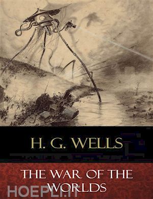 h. g. wells - the war of the worlds (illustrated)