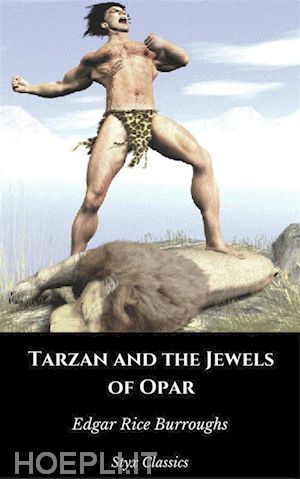 edgar rice burroughs; styx classics - tarzan and the jewels of opar