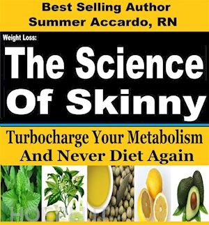 summer accardo rn - weight loss: the science of skinny