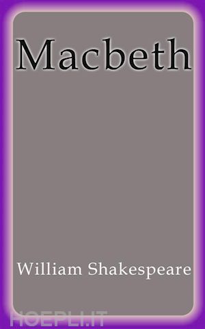 william shakespeare; william shakespeare; william shakespeare; william shakespeare - macbeth
