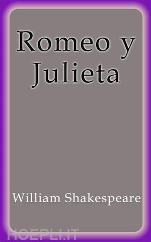 william shakespeare; william shakespeare; william shakespeare; william shakespeare - romeo y julieta