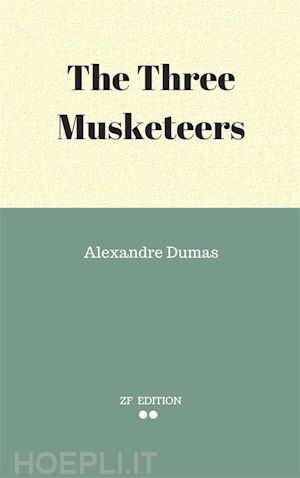 alexandre dumas. - the three musketeers