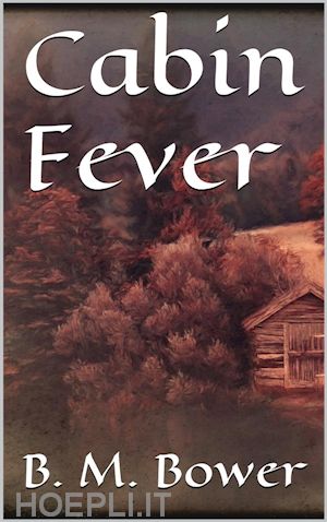 b. m. bower - cabin fever