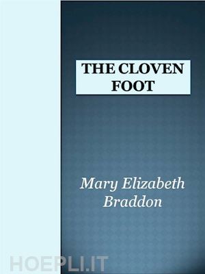 mary elizabeth braddon - the cloven foot