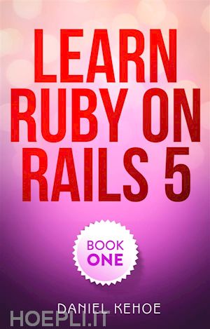 daniel kehoe - learn ruby on rails