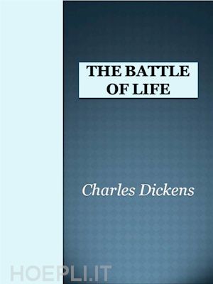 charles dickens - the battle of life