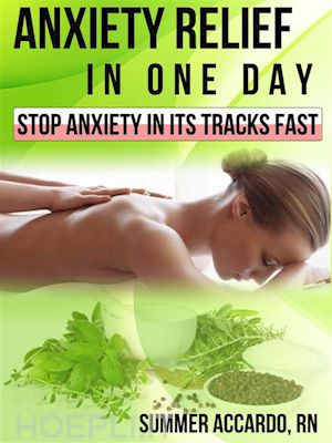 summer accardo rn - anxiety relief: anxiety relief in one day