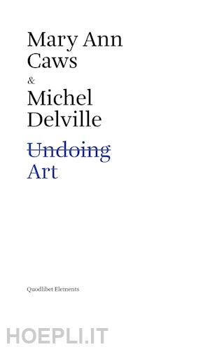 caws mary ann; delville michel - undoing art