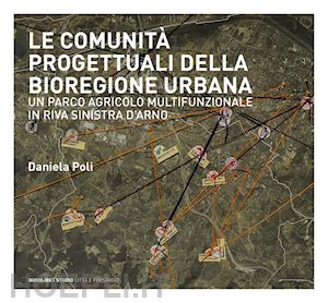 poli daniela - comunita' progettuali della bioregione urbana. un parco agricolo multifunzionale