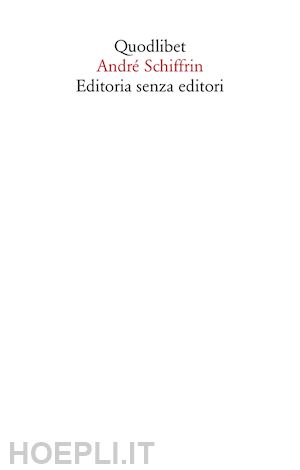 schiffrin andre - editoria senza editori