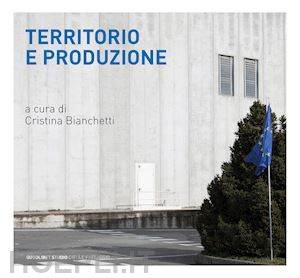 bianchetti c. (curatore) - territorio e produzione