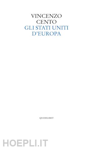 cento vincenzo - gli stati uniti d'europa