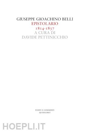 belli giuseppe gioachino; pettinicchio d. (curatore) - epistolario (1814-1837)