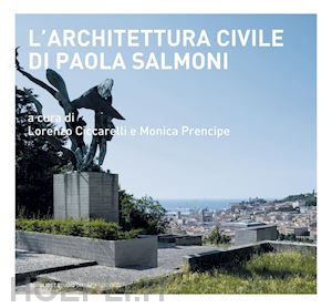 ciccarelli l. (curatore); prencipe m. (curatore) - l'architettura civile di paola salmoni