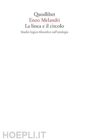 melandri enzo; besoli s. (curatore); brigati r. (curatore); limongi s. (curatore) - la linea e il circolo.