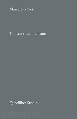 neves marcelo; pettinari n. (curatore); finco m. (curatore); appignanesi l. (curatore) - transcostituzionalismo