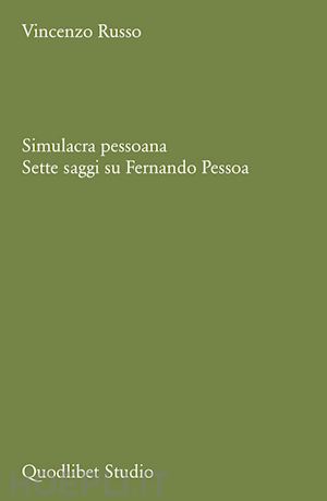 russo vincenzo - simulacra pessoana. sette saggi su fernando pessoa