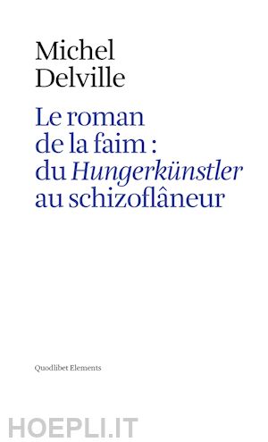 delville michel - le roman de la faim: du «hungerkünstler» au «schizoflâneur»