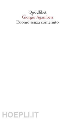 agamben giorgio - l'uomo senza contenuto