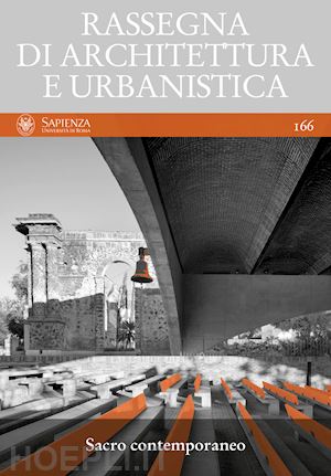 - rassegna di architettura e urbanistica. vol. 166: sacro contemporaneo