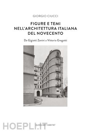 ciucci giorgio; baratelli guia (curatore) - figure e temi nell'architettura italiana del novecento