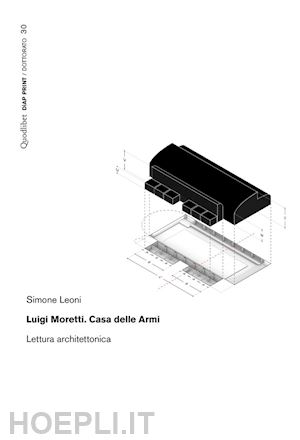 leoni simone - luigi moretti. casa delle armi. lettura architettonica