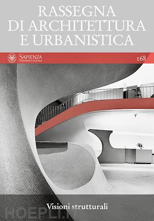 iori t.(curatore) - rassegna di architettura e urbanistica. vol. 168: visioni stutturali