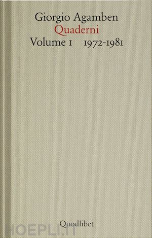 agamben giorgio - quaderni. vol. 1: 1972-1981