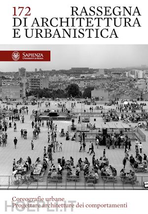 celestini g. (curatore); metta a. (curatore) - rassegna di architettura e urbanistica. ediz. italiana e inglese. vol. 172: coreografie urbane. progettare architetture dei comportamenti