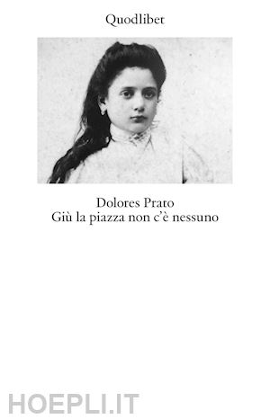 prato dolores; frontaloni e. (curatore) - giu' la piazza non c'e' nessuno. ediz. ampliata