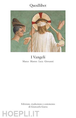 gaeta g. (curatore) - i vangeli. marco matteo luca giovanni