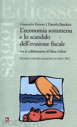 ferrero giancarlo; bauduin daniela; falletti elena - l'economia sommersa e lo scandalo dell'evasione fiscale