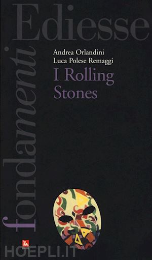 orlandini andrea; remaggi polese luca - i rolling stones