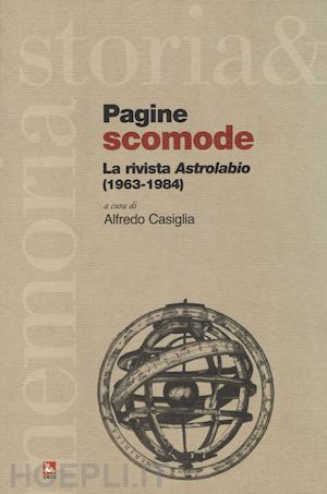 casiglia a. (curatore) - pagine scomode - la rivista astrolabio (1963-1984)