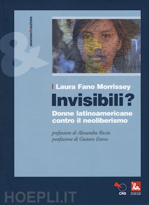 fano morrissey laura - invisibili? donne latinoamericane contro il neoliberismo