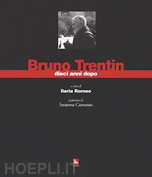 romeo ilaria (curatore) - bruno trentin dieci anni dopo