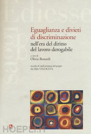 bonardi olivia - eguaglianza e divieti di discriminazione nell'era del diritto del lavoro