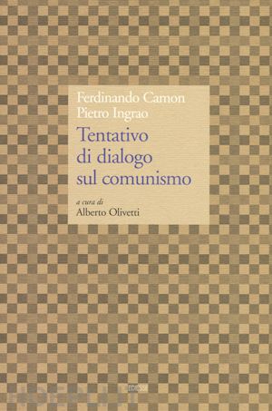 camon f.; ingrao pietro - tentativo di dialogo sul comunismo