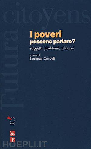 coccoli l. (curatore) - i poveri possono parlare? soggetti, problemi, alleanze