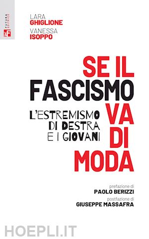 ghiglione lara; isoppo vanessa - se il fascismo va di moda. l'estremismo di destra e i giovani