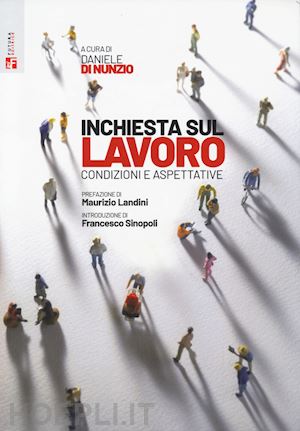 di nunzio d. (curatore) - inchiesta sul lavoro. condizioni e aspettative