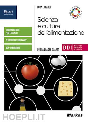 la fauci luca - scienza e cultura dell'alimentazione. per la 4ª classe delle scuole superiori. c