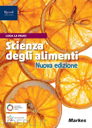 la fauci luca - scienza degli alimenti. per il primo biennio delle scuole superiori. con e-book.