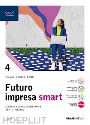 barale lucia; rascioni stefano; ricci giovanna - futuro impresa smart. con quadro dei conti. per le scuole superiori. con e-book.