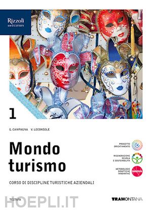 campagna giorgio; loconsole vito - mondo turismo. corso di discipline turistiche aziendali. per le scuole superiori